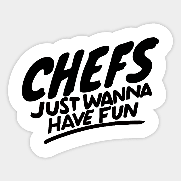 Chefs just wanna have fun Sticker by Adventures in Everyday Cooking